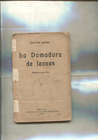 Sociedad de Autores Españoles: La domadora de leones, drama en cinco actos de Jose Fola Igurbide