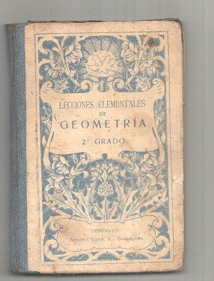 Lecciones elementales de Geometria 2o grado o curso medio, con nociones de dibujo lineal y de agrimensura