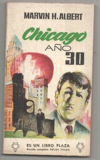 Libros Plaza, num 208: Chicago año 30 por Marvin H. Albert