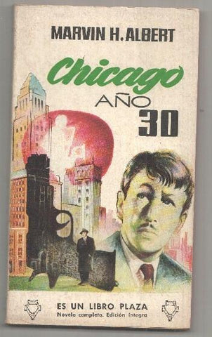 Libros Plaza, num 208: Chicago año 30 por Marvin H. Albert