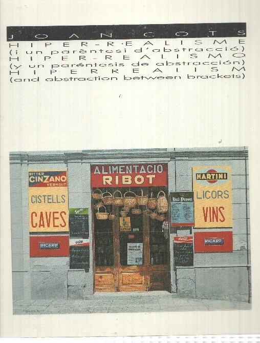Joan Cots. Hiper-realismo y un parentesis de abstraccion. Diferentes exposiciones de su obra desde 1974 a 1991