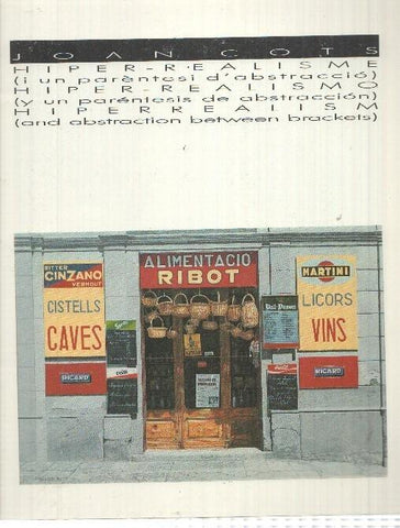 Joan Cots. Hiper-realismo y un parentesis de abstraccion. Diferentes exposiciones de su obra desde 1974 a 1991