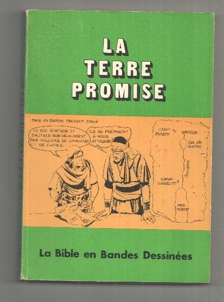 La Terre Promise. La Bible en Bandes Dessinees, illustrations de Andre Le Blanc