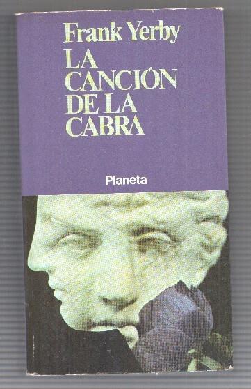 Colecciones Populares Planeta num 4: La cancion de la cabra de Frank Yerby (una narracion de la antigua Grecia)