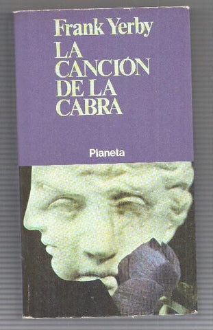 Colecciones Populares Planeta num 4: La cancion de la cabra de Frank Yerby (una narracion de la antigua Grecia)