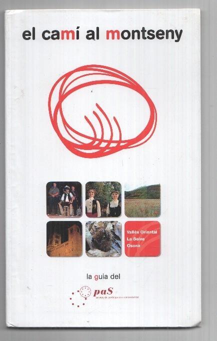 La Guia del Pas: El cami al montseny - Valles Oriental, La Selva, Osona. Planols: Sant Celoni, Santa Maria Palautordera, Riells i Viabrea