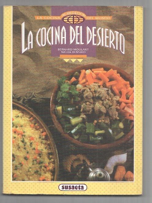 Susaeta: La cocina del desierto. La Cocina alrededor del Mundo - Bernard Moulart, Nadia Bensaid