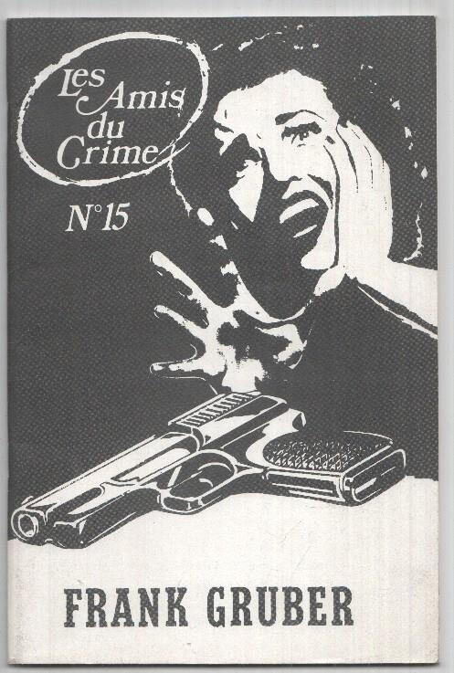 Fanzine: Les Amis du Crime num 15, mars 1984 - Frank Gruber. The Mysterious Mister Gruber par Jean-François Naudon