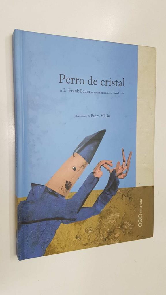 OQO: Perro de cristal de L. Frank Baum en version castellana de Paco de Livan, ilustraciones de Pedro Millan
