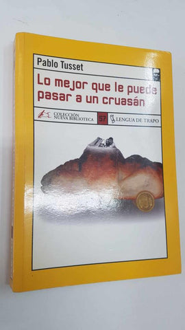Coleccion Nueva Biblioteca num 57: Lo mejor que le puede pasar a un cruasan - Pablo Tusset