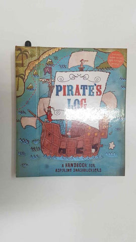 Chronicle Books: Pirates Log A Handook for aspiring swashbucklers. Including super-secret light for night writing