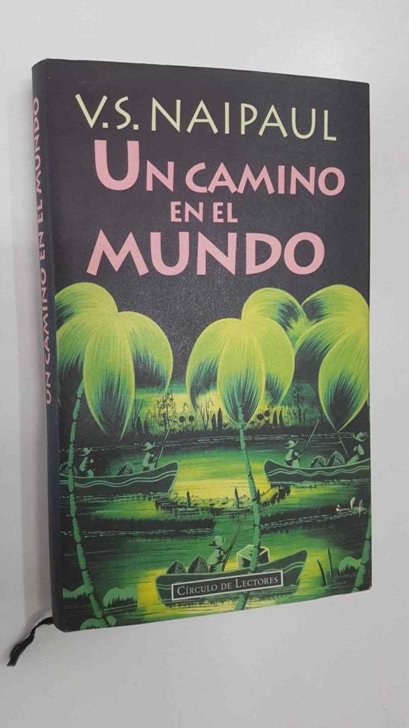 Circulo de Lectores: Un camino en el mundo - V.S. Naipaul