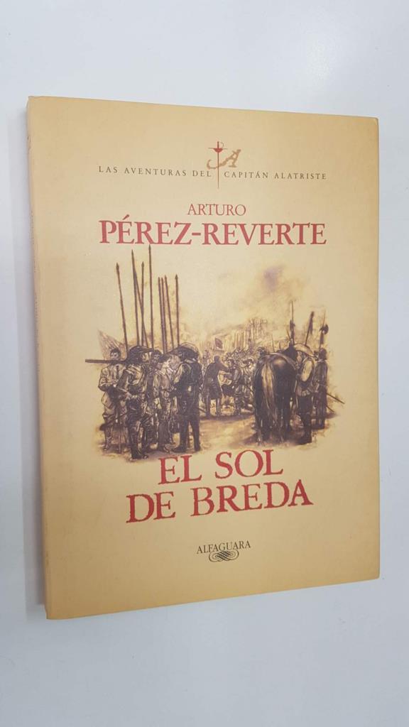 Las Aventuras del Capitan Alatriste vol. III: El Sol de Breda por Arturo Perez-Reverte