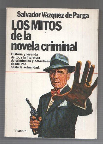 Coleccion Textos 67: Los mitos de la novela criminal - Salvador Vazquez de Parga. Dupin, Poe, Sherlock Holmes, hasta la actualidad