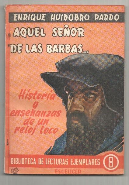 Escelicer: Aquel señor de las barbas. Histora y enseñanzas de un reloj loco. Biblioteca de Lecturas Ejemplares num 8