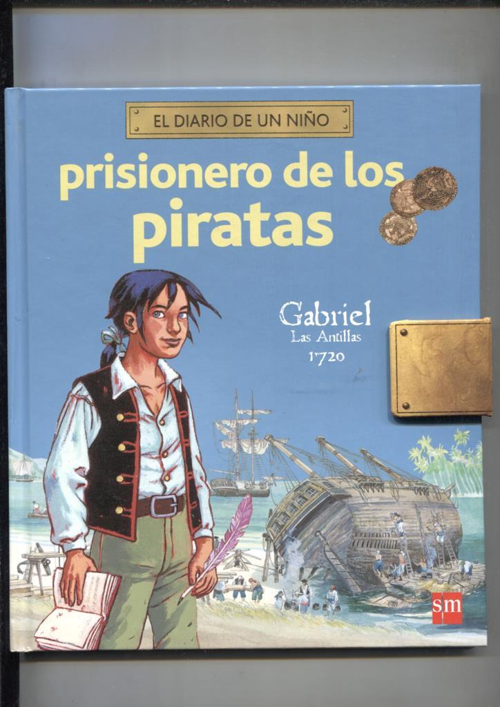 Coleccion El Diario de un Niño numero 2: Prisionero de los piratas: Gabriel las antillas 1720