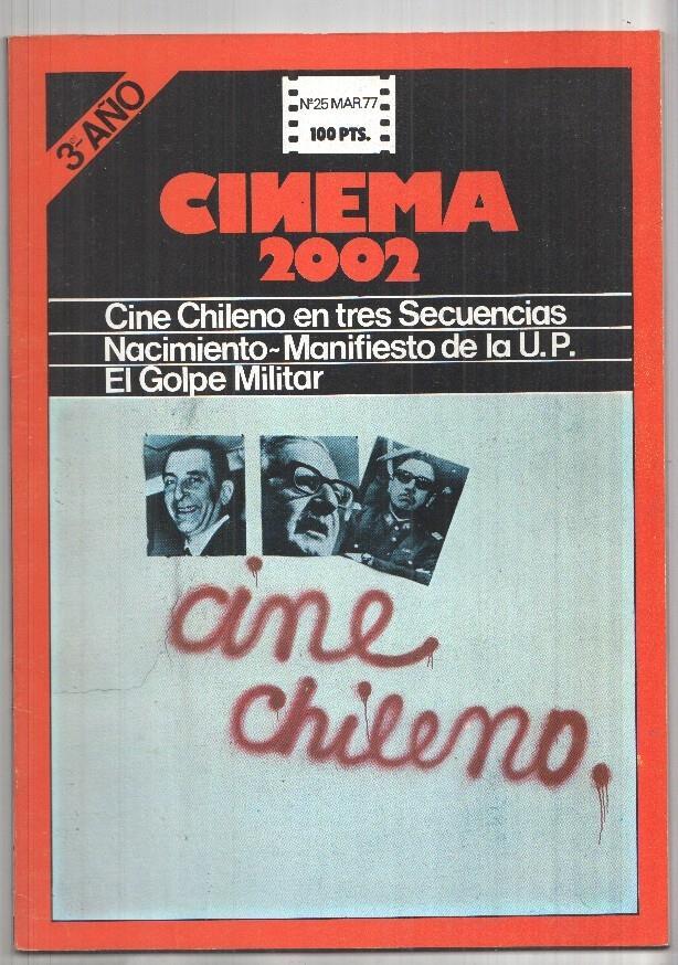 Revista Cinema 2002: num 25 mar. 77: Cine Chileno en tres Secuencias (Nacimiento, Manifiesto de la U.P., El golpe militar)