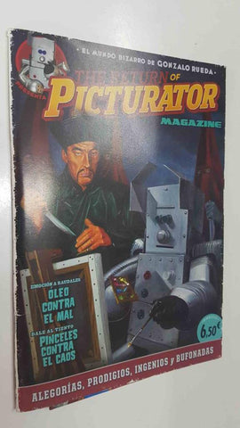 The return of Picturator. Recopilatorio de pinturas de Gonzalo Rueda - Oleo contra el mal, Pinceles contra el caos. Incluye poster desplegable