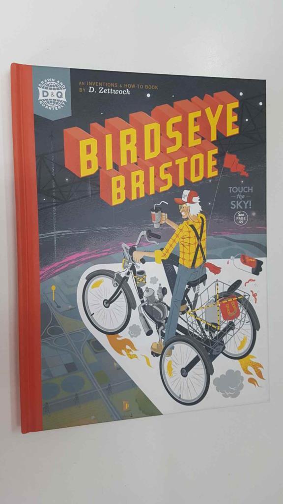 Drawn and Quaterly: Birdseye Bristoe - An inventions and how to boo by D. Zettwoch