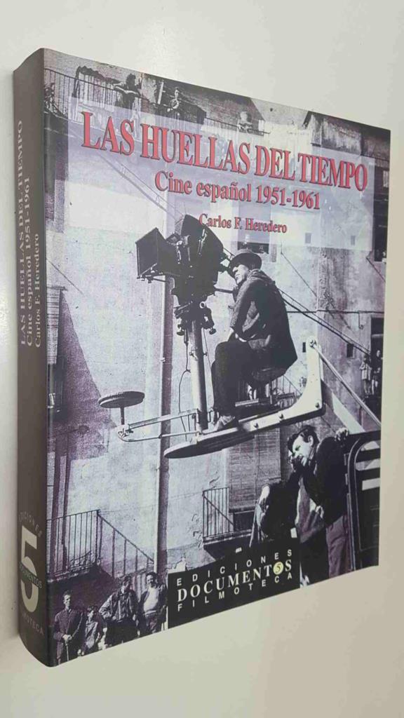 Las Huellas del Tiempo. Cine español 1951-1961 - Carlos F. Heredero. Coleccion Documentos num 5