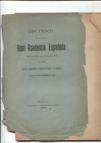 Don Isidoro Fernandez Florez: Discursos leidos en la Real Academia Española el 13.11.1898