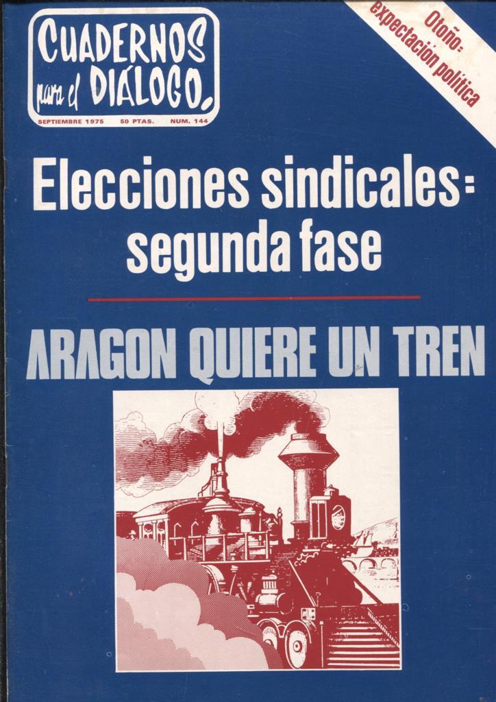 Cuadernos para el dialogo numero 144: Aragon quiere un tren, Elecciones sindicales
