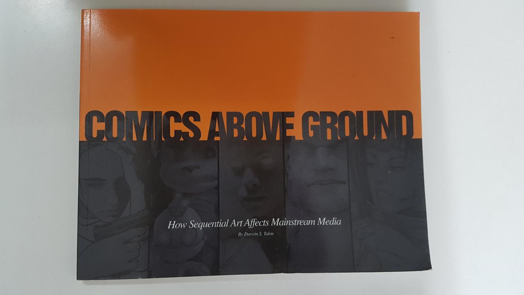 Comics Above Ground, how sequential Art Effect Mainstream Media by Durwin S. Talon (Greg Rucka, Jeph Loeb, Bruce Timm, etc.)