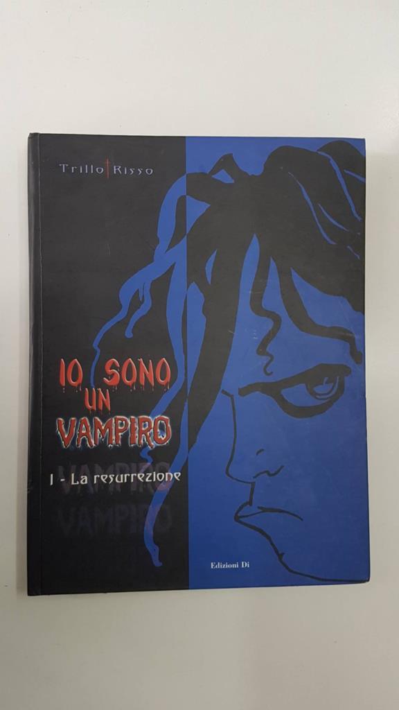 Edizioni Di: Io sono un Vampiro vol. 1 - La resurrezione (Trillo / Risso) 