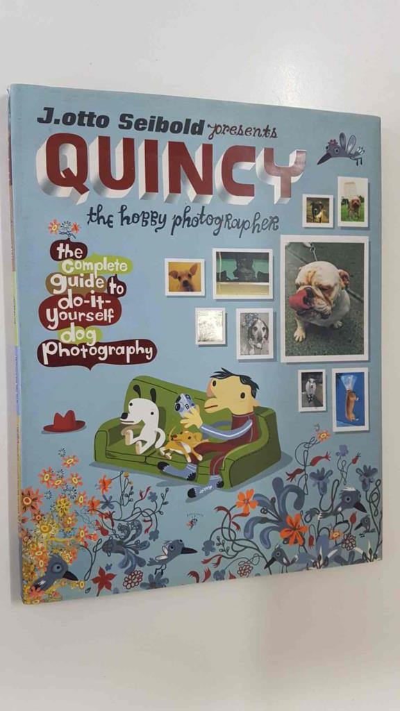Harcourt: Quincy the hobby photographer, the complete guide to do-it-yourself dog photography