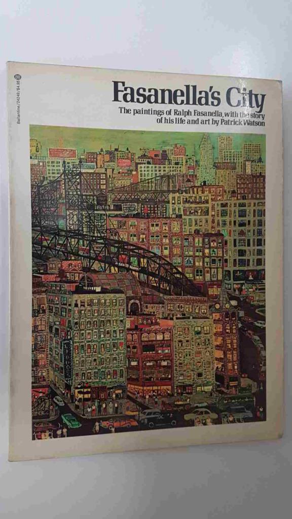 Ballantine Books: Fasanellas City. The painting of Ralph Fasanella, with the story of his life and art by Patrick Watson