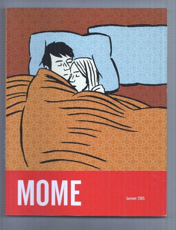 Fantagraphics Books: Mome volume 1 Summer 2005. Contains: I feel Nothing - Gabrielle Bell, Part Time - Jeffrey Brown, etc.