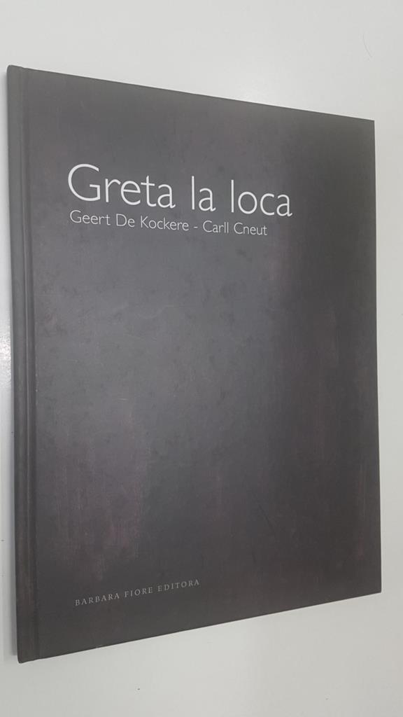 Barbara Fiore, libro infantil: Greta la loca. Geert De Kockere - Carll Cneut