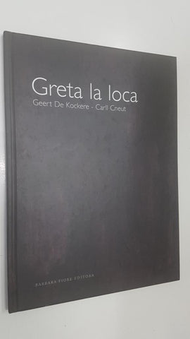 Barbara Fiore, libro infantil: Greta la loca. Geert De Kockere - Carll Cneut