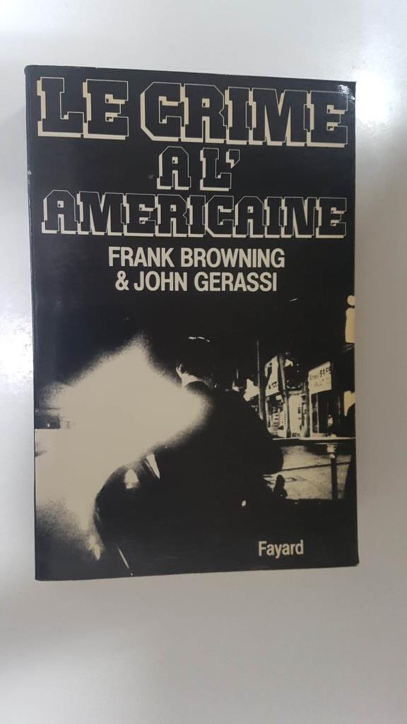 Fayard: Le Crime a l Americane - Frank Browning and John Gerassi