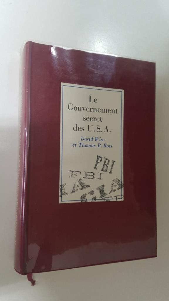 Le Gouvernement secret des U.S.A. - David Wise et Thomas B. Ross