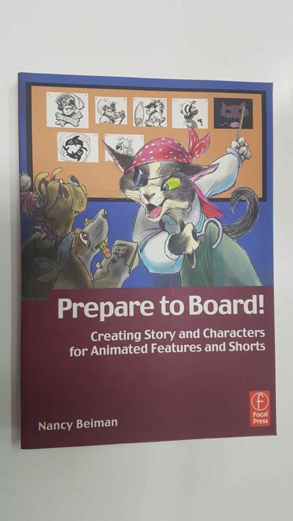 Focal Press: Prepare to board. Creating story and characters for animated features and shorts