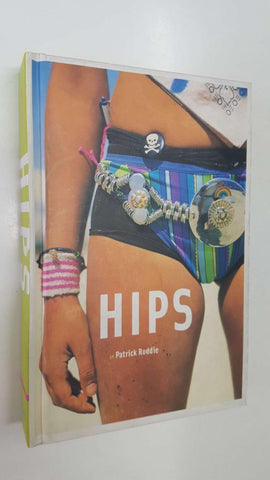 Chronicle Books: Hips by Patrick Roddie. Afterword by Mark Morford