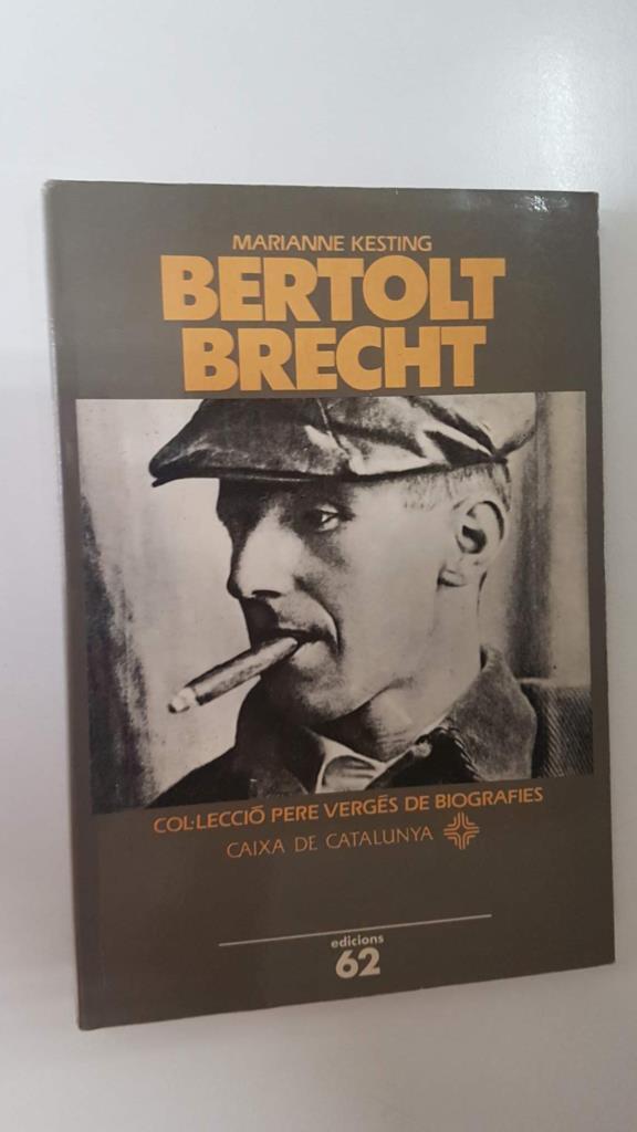 Edicions 62: Bertolt Brecht. Col.leccio Pere Verges de Biografies num 8. Caixa de Catalunya