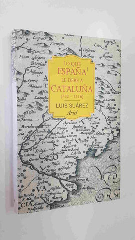 Ariel: Lo que España le debe a Cataluña 732 - 1516) por Luis Suarez. Ilustracion de la cubierta: David Rumsey Historical Map Collection