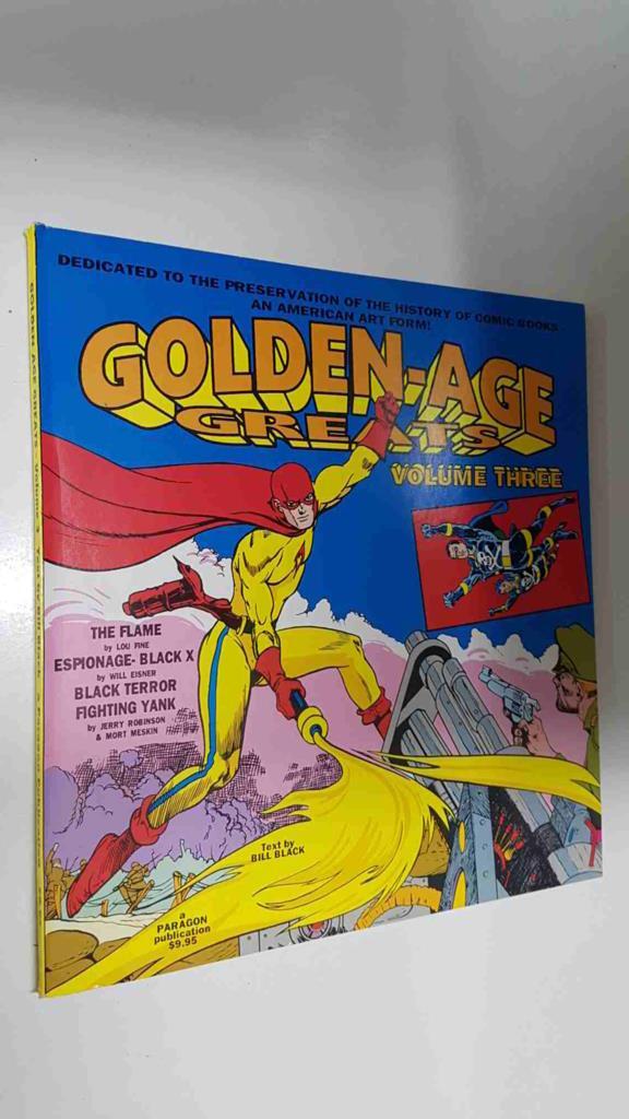 Paragon: Golden Age Greats volume three (1995). The Flame by Lou Fine, Espionage Black X by Will Eisner, etc.