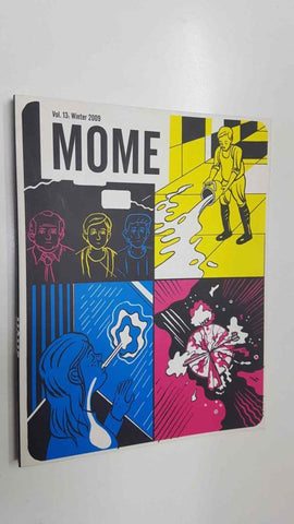 Fantagraphics Books: Mome vol. 13, winter 2009. Contents: The Peril of Peer Pressure Point, Hunting for Blueberries, etc.