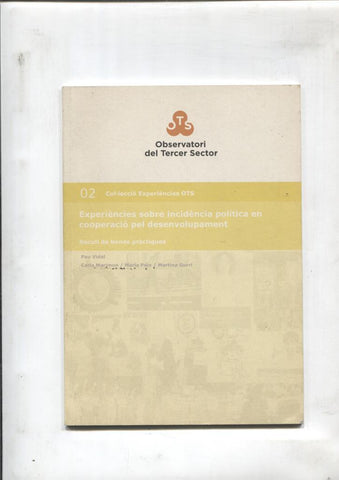Col-leccio Experiencies OTS numero 02: Sobre incidencia politica en cooperacio pel desenvolupament