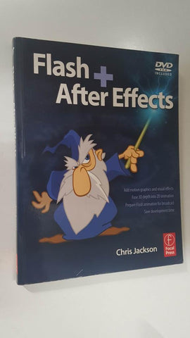 Focal Press: Flash + After Effects. DVD Rom included - Chris Jackson. User level intermediate to advanced Flash Designers