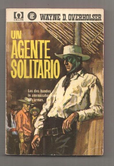 Ciclon 28: Un Agente Solitario de Wayne D. Overholser. Primera edicion