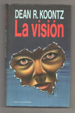 Circulo de Lectores: La Vision - Dean R. Koontz. Traduccion de Francisco Fernandez de la Regata