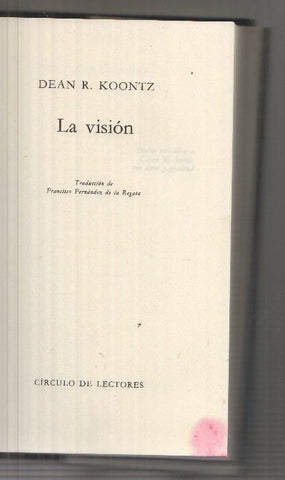 Circulo de Lectores: La Vision - Dean R. Koontz. Traduccion de Francisco Fernandez de la Regata