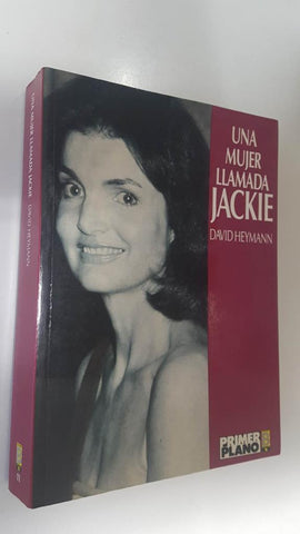 Una mujer llamada Jackie - David Heymann. 1a edicion (1989). Primer Plano