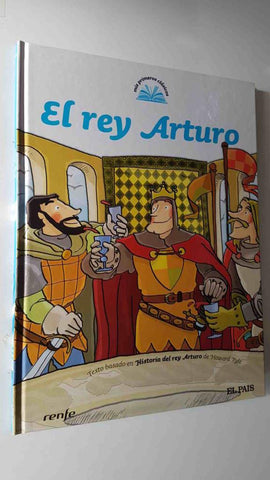 Mis Primeros Clasicos num 20: El Rey Arturo. Texto basado en Historia del rey Arturo de Howard Pyle