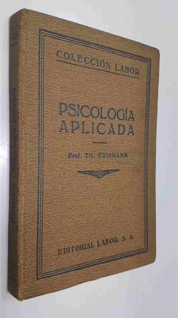 Coleccion Labor num 48: Psicologia Aplicada - Prof. Th. Erismann (de la Universidad de Bonn)