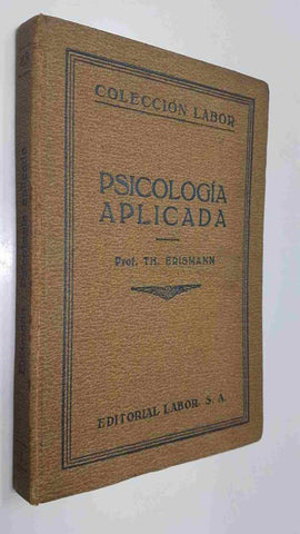 Coleccion Labor num 48: Psicologia Aplicada - Prof. Th. Erismann (de la Universidad de Bonn)